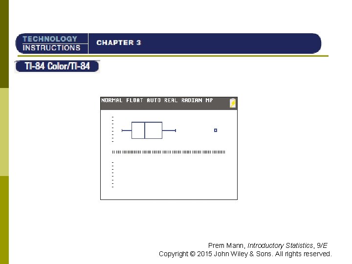 TI-84 Prem Mann, Introductory Statistics, 9/E Copyright © 2015 John Wiley & Sons. All TI-84 Prem Mann, Introductory Statistics, 9/E Copyright © 2015 John Wiley & Sons. All