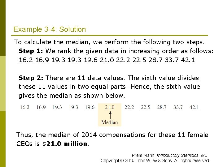 Example 3 -4: Solution To calculate the median, we perform the following two steps. Example 3 -4: Solution To calculate the median, we perform the following two steps.