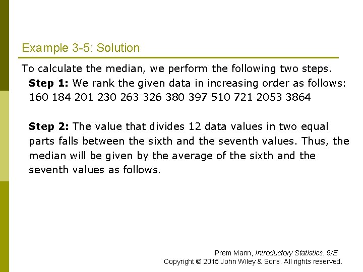Example 3 -5: Solution To calculate the median, we perform the following two steps. Example 3 -5: Solution To calculate the median, we perform the following two steps.