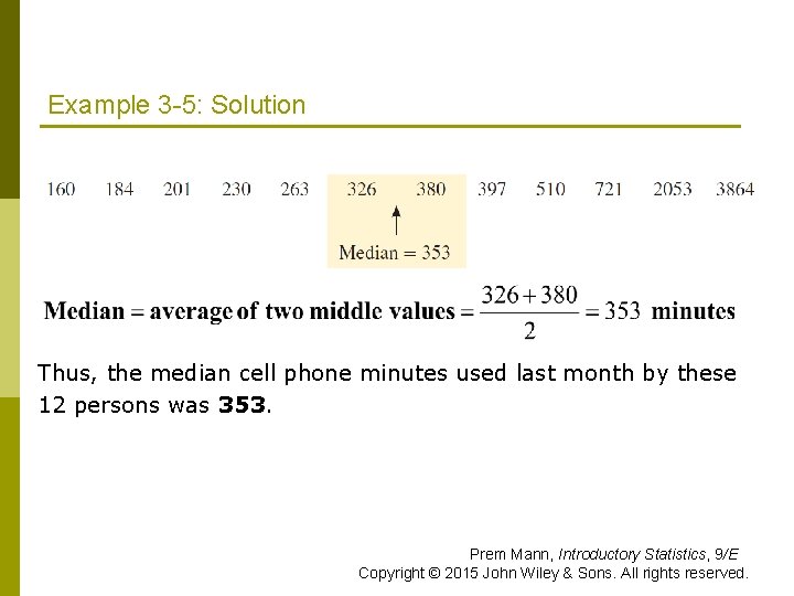 Example 3 -5: Solution Thus, the median cell phone minutes used last month by Example 3 -5: Solution Thus, the median cell phone minutes used last month by