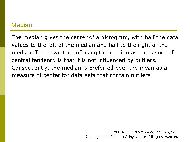 Median The median gives the center of a histogram, with half the data values Median The median gives the center of a histogram, with half the data values
