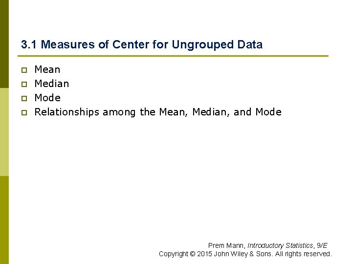 3. 1 Measures of Center for Ungrouped Data p p Mean Median Mode Relationships 3. 1 Measures of Center for Ungrouped Data p p Mean Median Mode Relationships