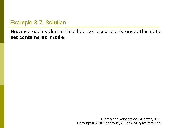 Example 3 -7: Solution Because each value in this data set occurs only once, Example 3 -7: Solution Because each value in this data set occurs only once,