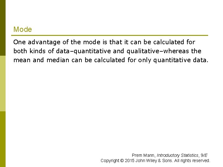 Mode One advantage of the mode is that it can be calculated for both Mode One advantage of the mode is that it can be calculated for both