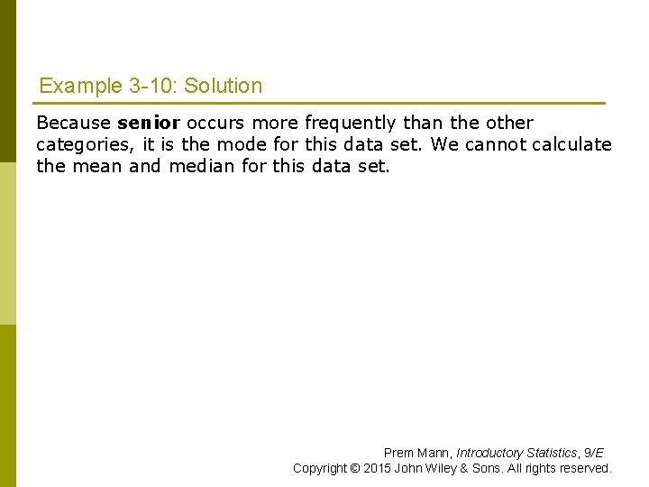 Example 3 -10: Solution Because senior occurs more frequently than the other categories, it Example 3 -10: Solution Because senior occurs more frequently than the other categories, it