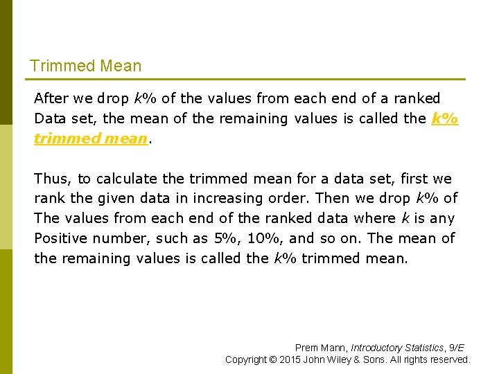 Trimmed Mean After we drop k% of the values from each end of a Trimmed Mean After we drop k% of the values from each end of a