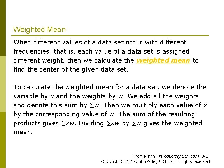 Weighted Mean When different values of a data set occur with different frequencies, that Weighted Mean When different values of a data set occur with different frequencies, that