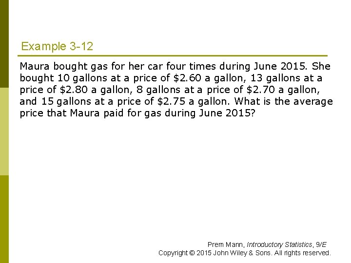 Example 3 -12 Maura bought gas for her car four times during June 2015. Example 3 -12 Maura bought gas for her car four times during June 2015.