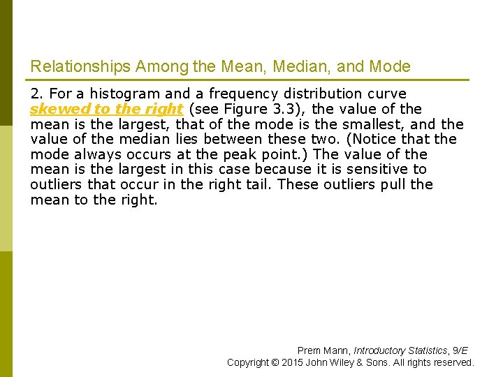 Relationships Among the Mean, Median, and Mode 2. For a histogram and a frequency Relationships Among the Mean, Median, and Mode 2. For a histogram and a frequency