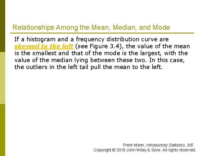 Relationships Among the Mean, Median, and Mode If a histogram and a frequency distribution Relationships Among the Mean, Median, and Mode If a histogram and a frequency distribution