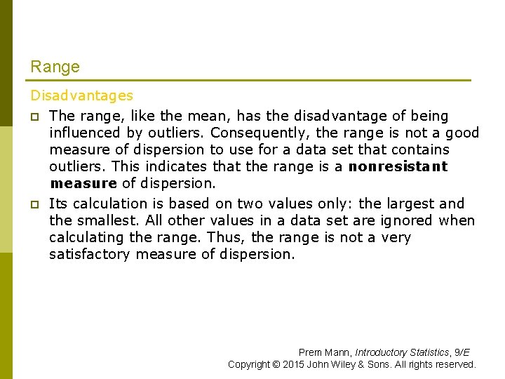 Range Disadvantages p The range, like the mean, has the disadvantage of being influenced Range Disadvantages p The range, like the mean, has the disadvantage of being influenced