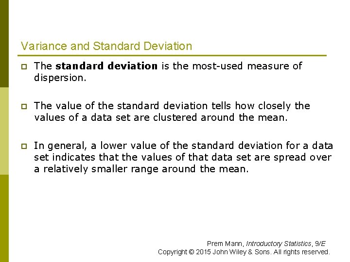 Variance and Standard Deviation p The standard deviation is the most-used measure of dispersion. Variance and Standard Deviation p The standard deviation is the most-used measure of dispersion.
