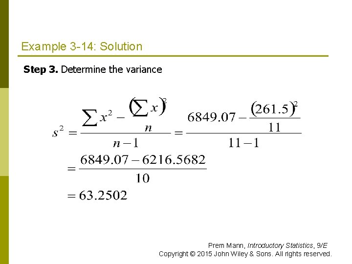 Example 3 -14: Solution Step 3. Determine the variance Prem Mann, Introductory Statistics, 9/E Example 3 -14: Solution Step 3. Determine the variance Prem Mann, Introductory Statistics, 9/E