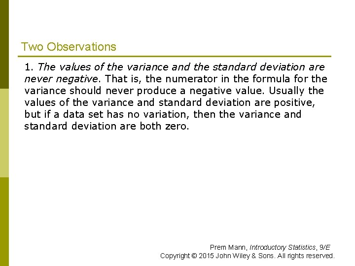 Two Observations 1. The values of the variance and the standard deviation are never Two Observations 1. The values of the variance and the standard deviation are never