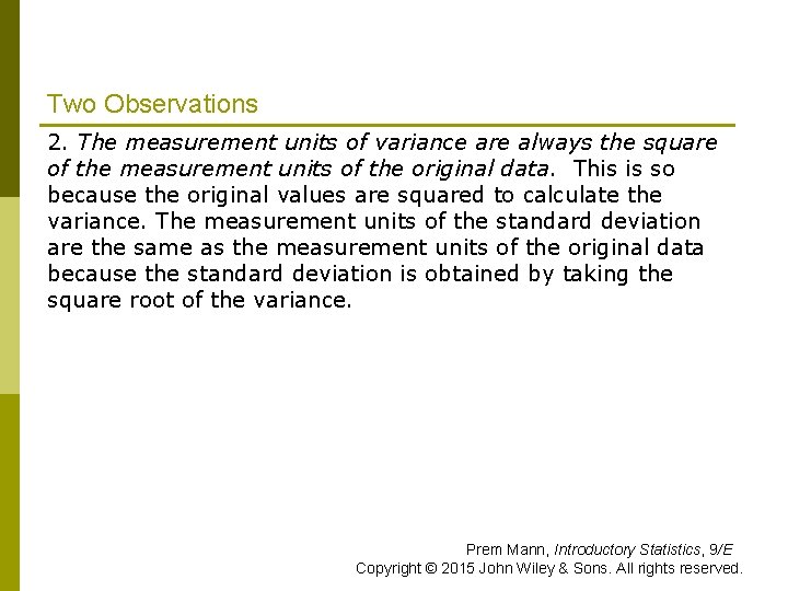 Two Observations 2. The measurement units of variance are always the square of the Two Observations 2. The measurement units of variance are always the square of the