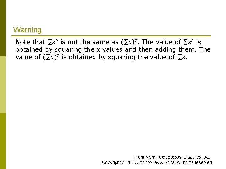 Warning Note that ∑x 2 is not the same as (∑x)2. The value of Warning Note that ∑x 2 is not the same as (∑x)2. The value of