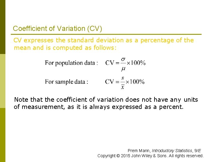 Coefficient of Variation (CV) CV expresses the standard deviation as a percentage of the Coefficient of Variation (CV) CV expresses the standard deviation as a percentage of the