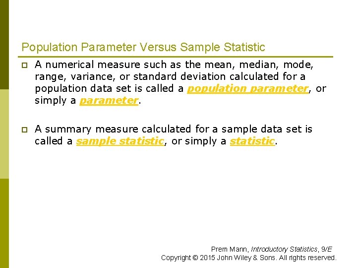 Population Parameter Versus Sample Statistic p A numerical measure such as the mean, median, Population Parameter Versus Sample Statistic p A numerical measure such as the mean, median,