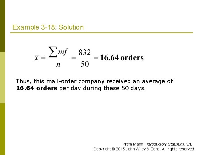 Example 3 -18: Solution Thus, this mail-order company received an average of 16. 64 Example 3 -18: Solution Thus, this mail-order company received an average of 16. 64