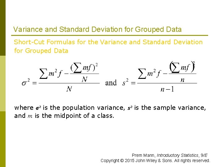 Variance and Standard Deviation for Grouped Data Short-Cut Formulas for the Variance and Standard Variance and Standard Deviation for Grouped Data Short-Cut Formulas for the Variance and Standard