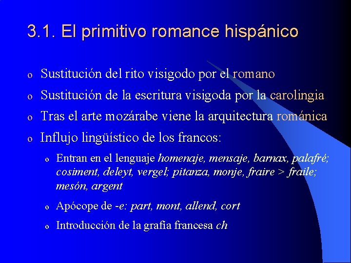 3. 1. El primitivo romance hispánico o Sustitución del rito visigodo por el romano