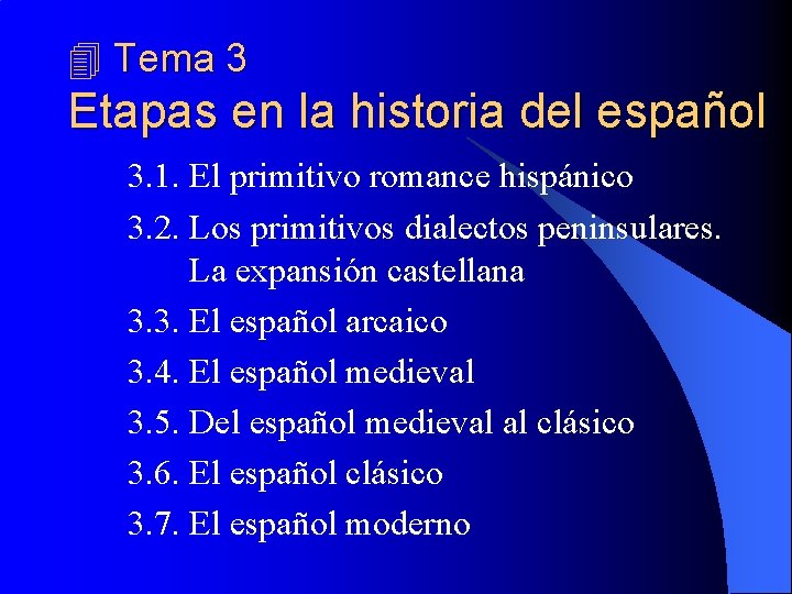  Tema 3 Etapas en la historia del español 3. 1. El primitivo romance
