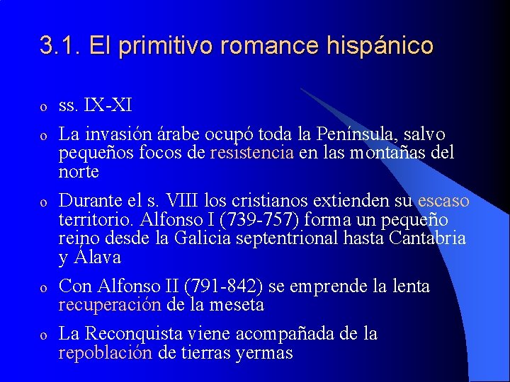 3. 1. El primitivo romance hispánico o o ss. IX-XI La invasión árabe ocupó