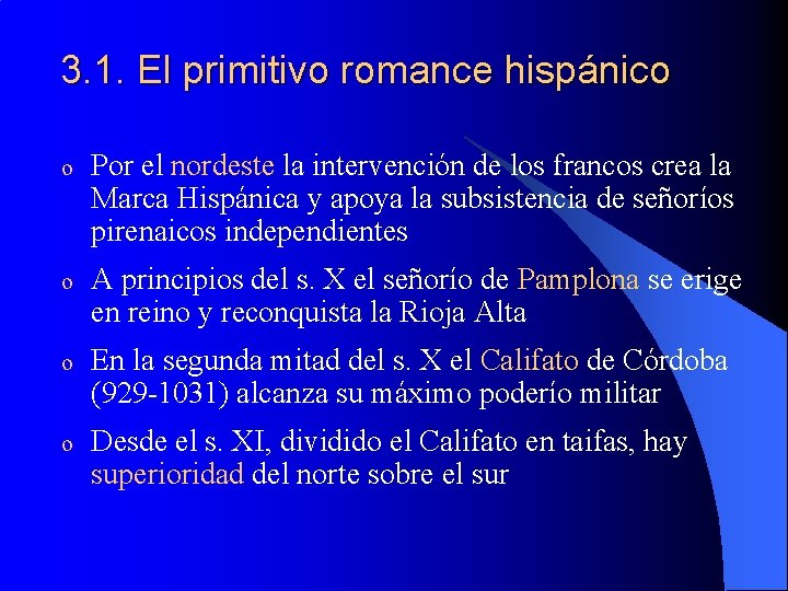 3. 1. El primitivo romance hispánico o Por el nordeste la intervención de los