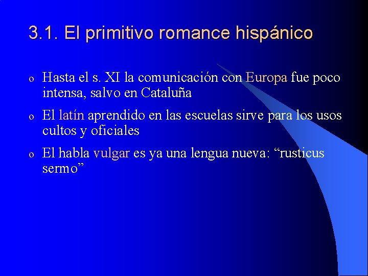 3. 1. El primitivo romance hispánico o Hasta el s. XI la comunicación con