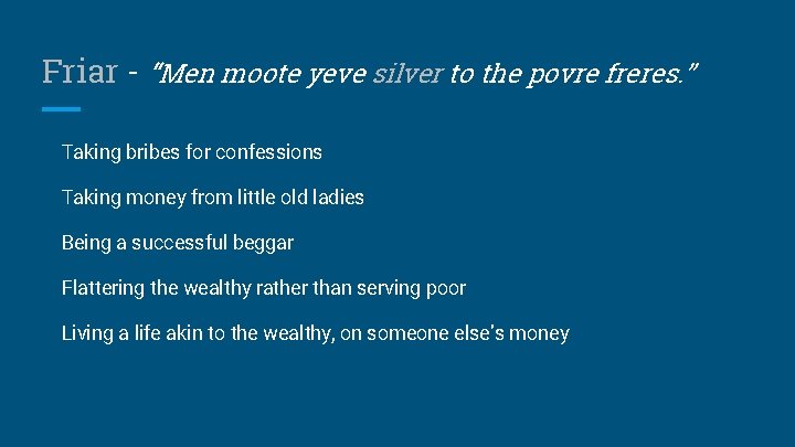 Friar - “Men moote yeve silver to the povre freres. ” Taking bribes for