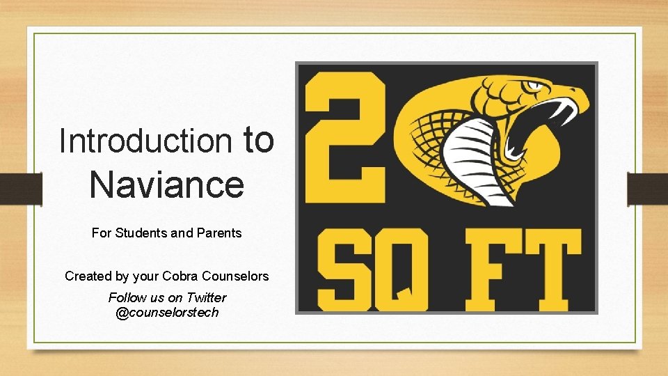 Introduction to Naviance For Students and Parents Created by your Cobra Counselors Follow us Introduction to Naviance For Students and Parents Created by your Cobra Counselors Follow us
