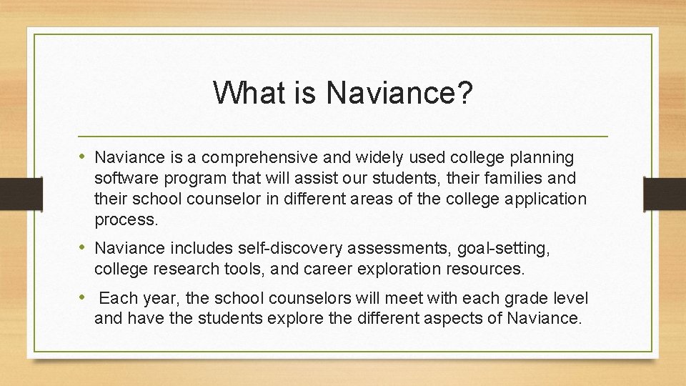 What is Naviance? • Naviance is a comprehensive and widely used college planning software What is Naviance? • Naviance is a comprehensive and widely used college planning software