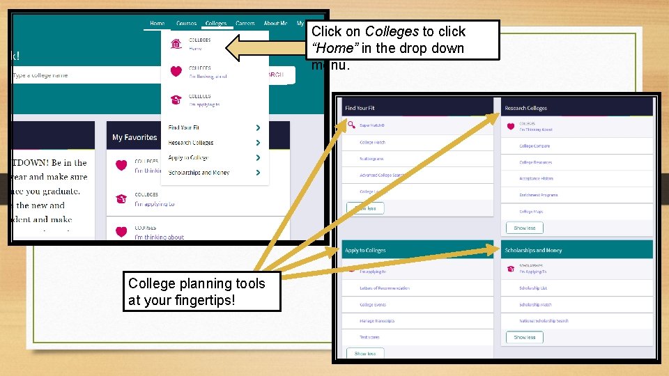 Click on Colleges to click “Home” in the drop down menu. College planning tools Click on Colleges to click “Home” in the drop down menu. College planning tools