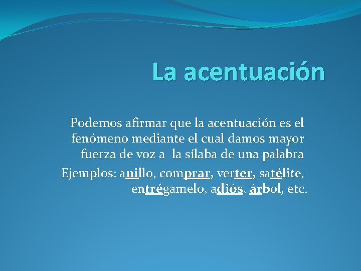 La acentuación Podemos afirmar que la acentuación es el fenómeno mediante el cual damos