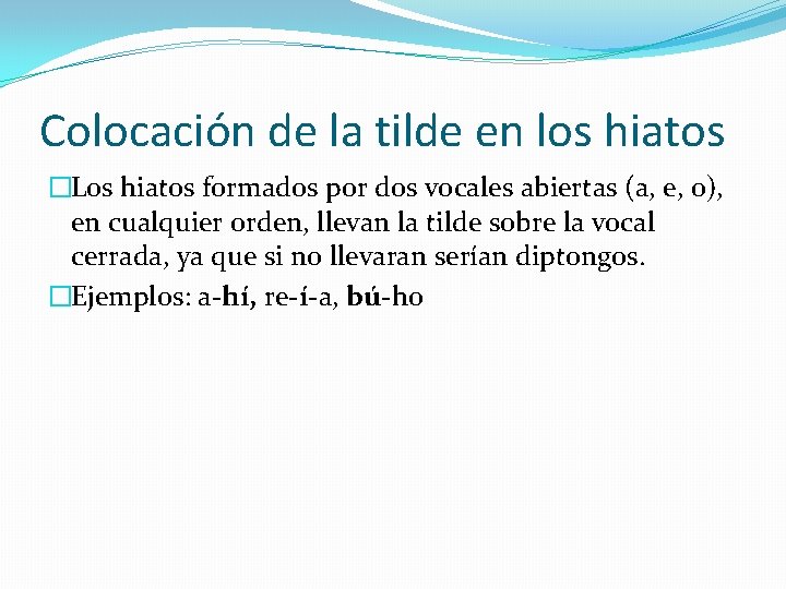 Colocación de la tilde en los hiatos �Los hiatos formados por dos vocales abiertas