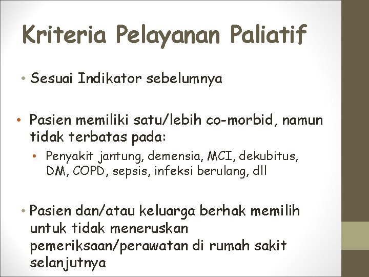 Kriteria Pelayanan Paliatif • Sesuai Indikator sebelumnya • Pasien memiliki satu/lebih co-morbid, namun tidak
