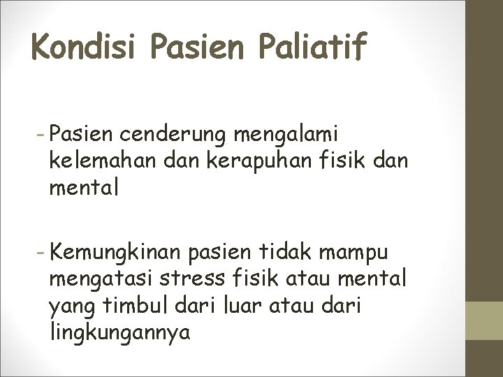 Kondisi Pasien Paliatif - Pasien cenderung mengalami kelemahan dan kerapuhan fisik dan mental -