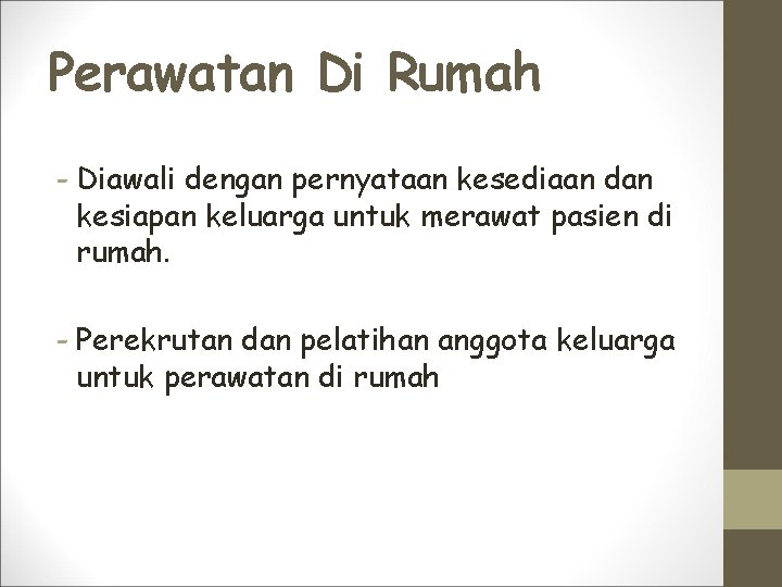 Perawatan Di Rumah - Diawali dengan pernyataan kesediaan dan kesiapan keluarga untuk merawat pasien