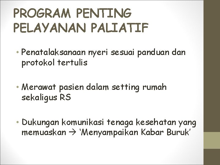 PROGRAM PENTING PELAYANAN PALIATIF • Penatalaksanaan nyeri sesuai panduan dan protokol tertulis • Merawat