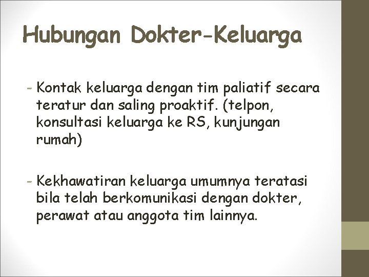 Hubungan Dokter-Keluarga - Kontak keluarga dengan tim paliatif secara teratur dan saling proaktif. (telpon,
