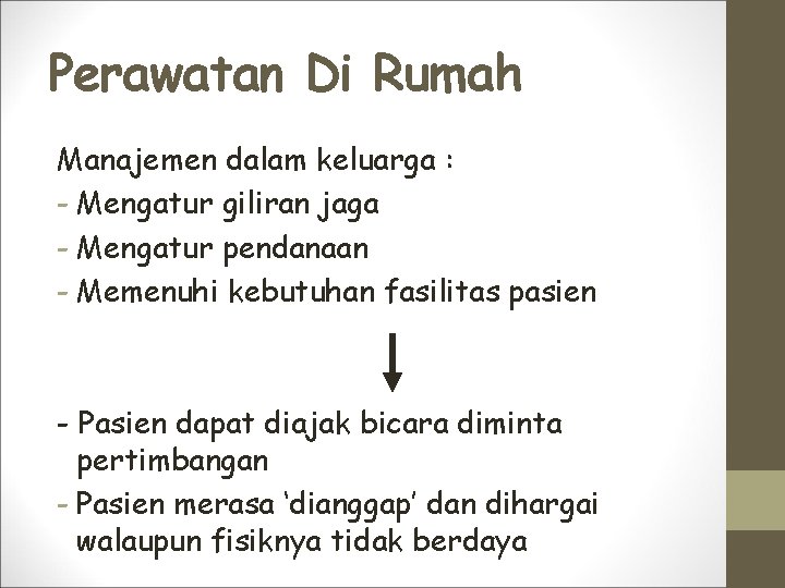 Perawatan Di Rumah Manajemen dalam keluarga : - Mengatur giliran jaga - Mengatur pendanaan