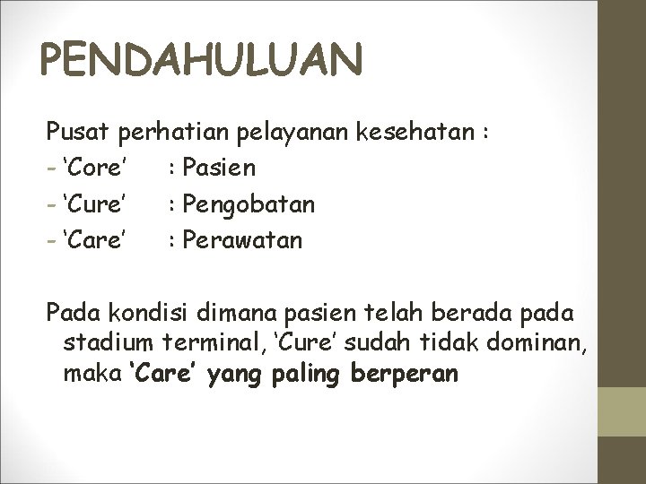 PENDAHULUAN Pusat perhatian pelayanan kesehatan : - ‘Core’ : Pasien - ‘Cure’ : Pengobatan