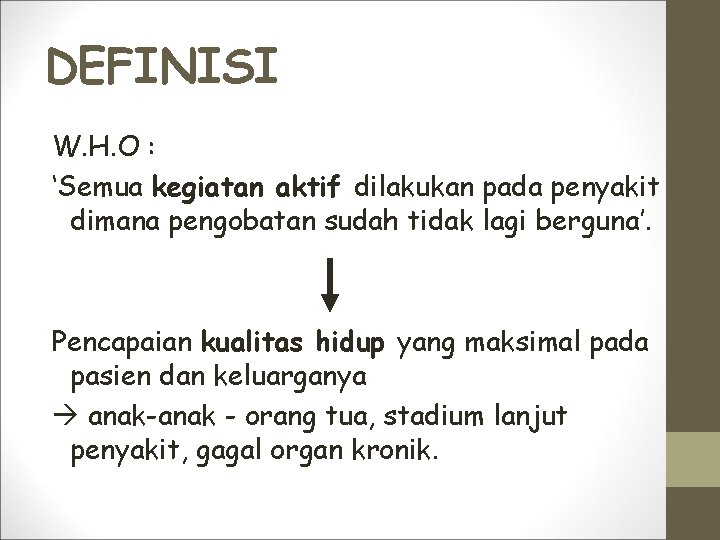 DEFINISI W. H. O : ‘Semua kegiatan aktif dilakukan pada penyakit dimana pengobatan sudah