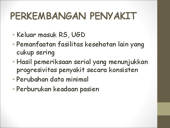 PERKEMBANGAN PENYAKIT • Keluar masuk RS, UGD • Pemanfaatan fasilitas kesehatan lain yang cukup