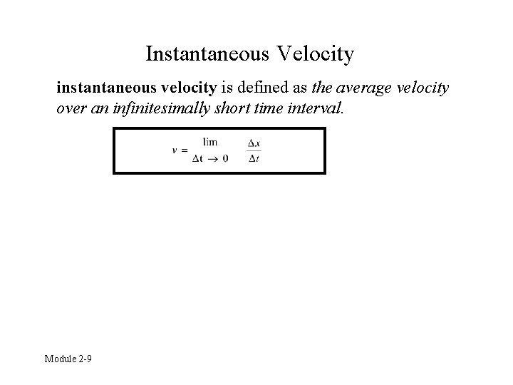Instantaneous Velocity instantaneous velocity is defined as the average velocity over an infinitesimally short
