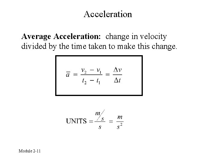 Acceleration Average Acceleration: change in velocity divided by the time taken to make this