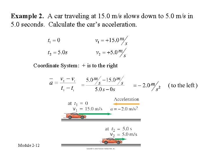 Example 2. A car traveling at 15. 0 m/s slows down to 5. 0