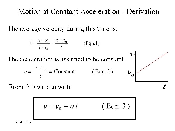 Motion at Constant Acceleration - Derivation The average velocity during this time is: The