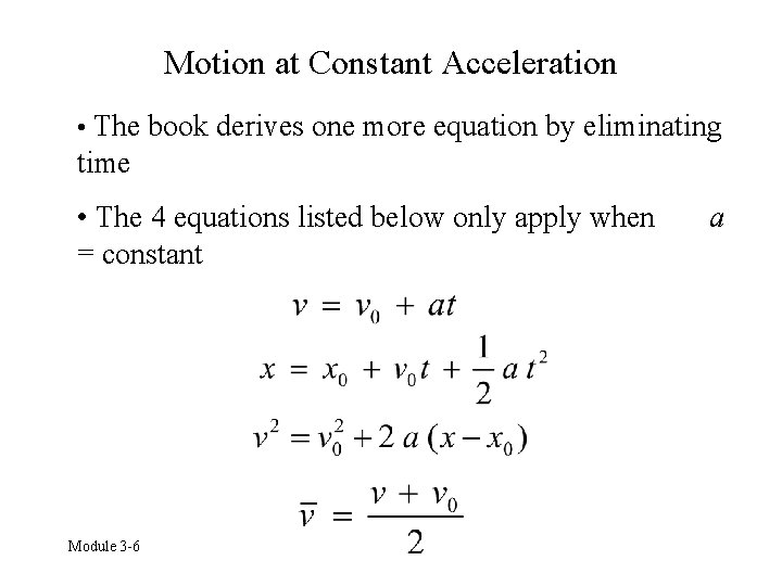 Motion at Constant Acceleration • The book derives one more equation by eliminating time