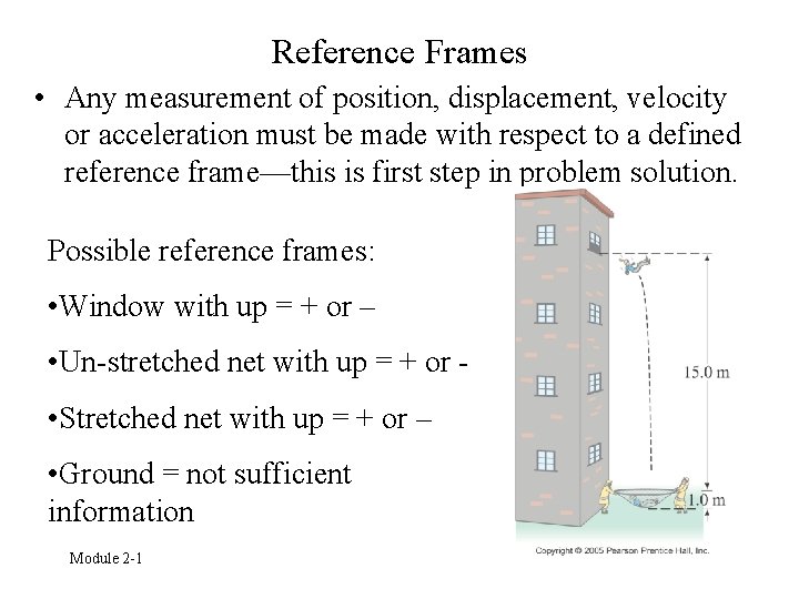 Reference Frames • Any measurement of position, displacement, velocity or acceleration must be made